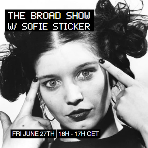 The Broad Show #51 w/ Sofie Sticker at WAV | 27-06-25