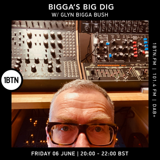 Bigga's Big Dig w/ Glyn Bigga Bush - 06.06.25