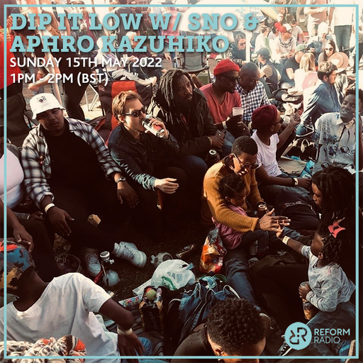 Dip It Low w/ SNO & Aphro Kazuhiko 15th May 2022