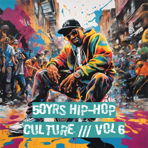 50 YRS Hip-Hop Culture /// VOL 6.
