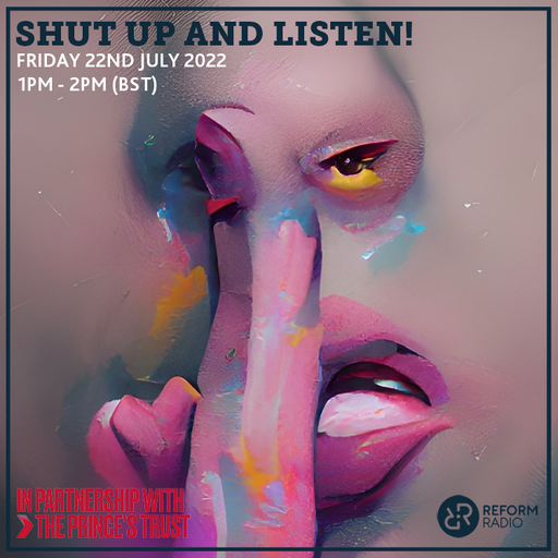 Shut Up And Listen! 22nd July 2022