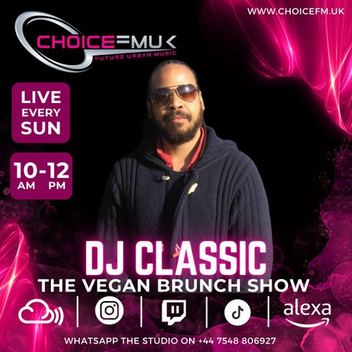 The Sunday Vegan Show with DJ Classic on Choice FMUK 280124