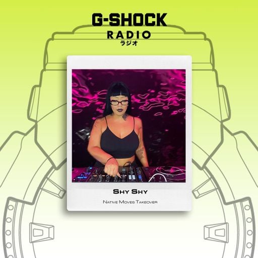 G-SHOCK Radio Presents... Native Moves - Shy Shy - 14/02