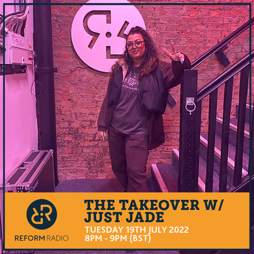 The Takeover w/ Just Jade 19th July 2022
