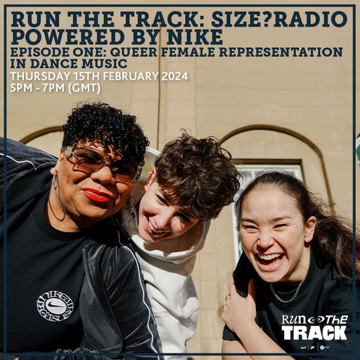 Run The Track: size?Radio Powered by Nike - Episode One: Queer Female Representation in Dance Music