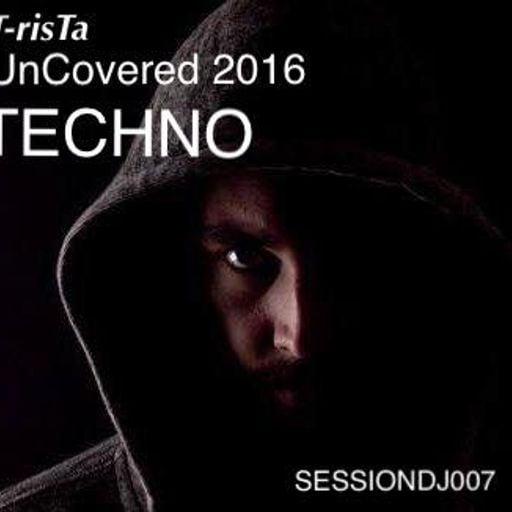 T-risTa UnCovered 2016 SESSIONDJ007 TECHNO