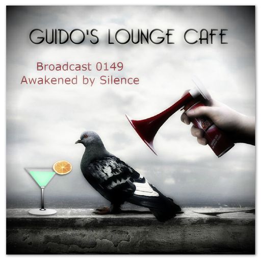 Guido's Lounge Cafe Broadcast 0149 Awakened by Silence (20150109)