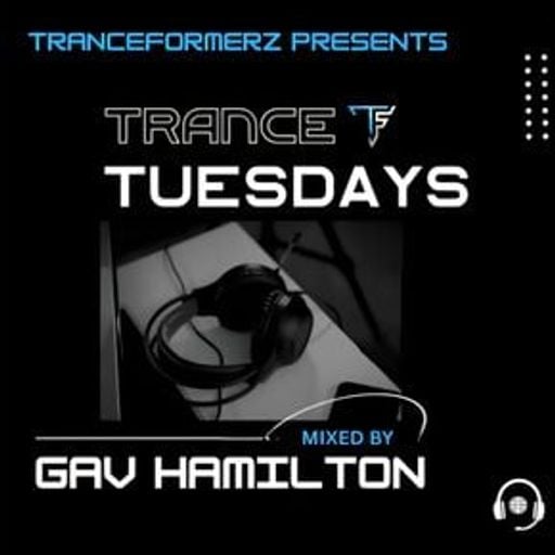 Tranceformerz Presents Trance Tuesday with Gav Hamilton