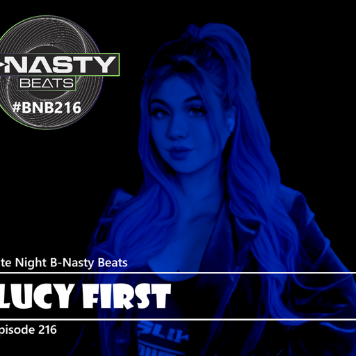 Late Night B-Nasty Beats #BNB216 w/ Lucy First