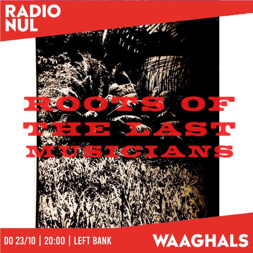 Left Bank - Roots Of The Last Musicians EP1 - Waaghals / 23-10-2025