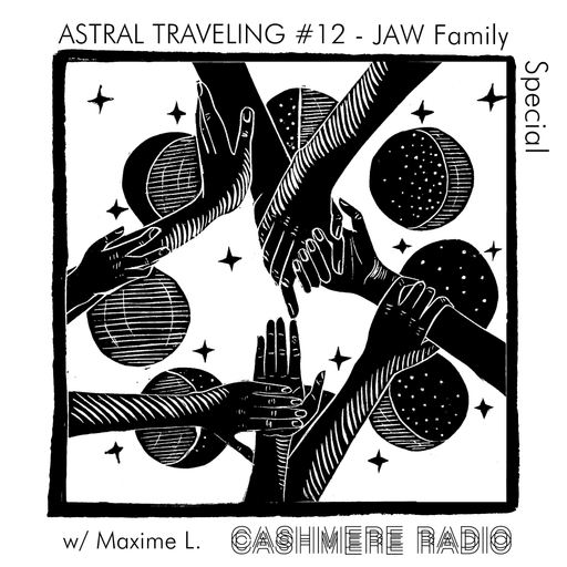 Astral Traveling #12 - JAW Family Special, w/ Maxime L.