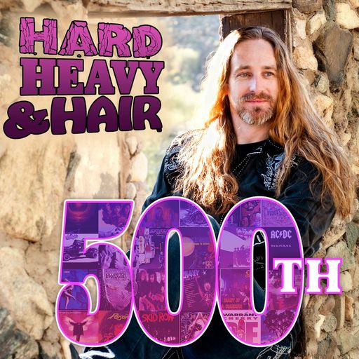 500 - The 500th Show - The Hard, Heavy & Hair Show with Pariah Burke