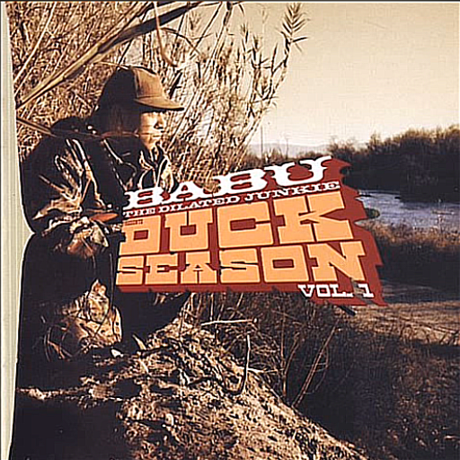 Babu The Dilated Junkie - Duck Season Vol. 1 (2002)