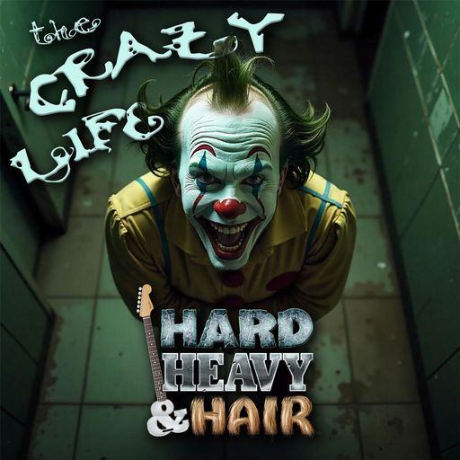 513 - The Crazy Life - The Hard, Heavy & Hair Show with Pariah Burke