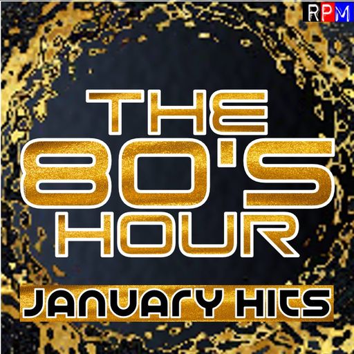 THE 80'S HOUR : JANUARY HITS