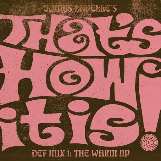 James Lavelle Presents 'That's How It Is' Def Mix: The Warm Up // 05-07-20