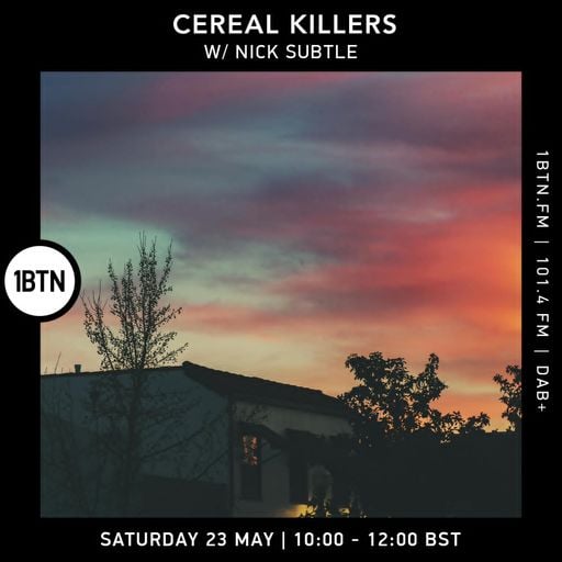 Cereal Killers w/ Nick Subtle - 23.05.26