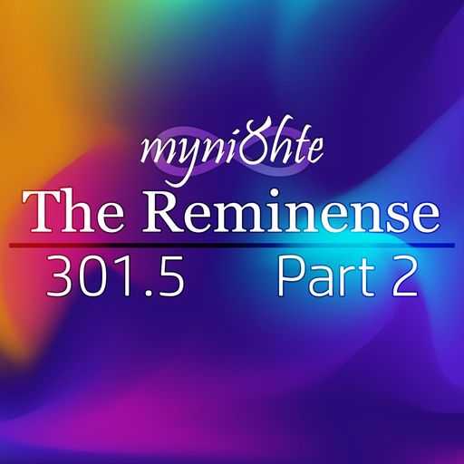 The Reminense 301.5 - Part 2