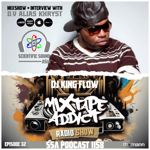 Scientific Sound Asia Radio Podcast 1158 is Mixtape Addict 32 by DJ King Flow with D.V Alias Khryst.