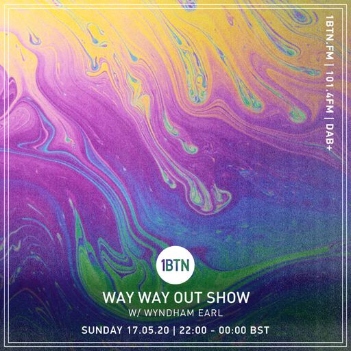 The Way Way Out Show with Wyndham Earl - 17.05.2020