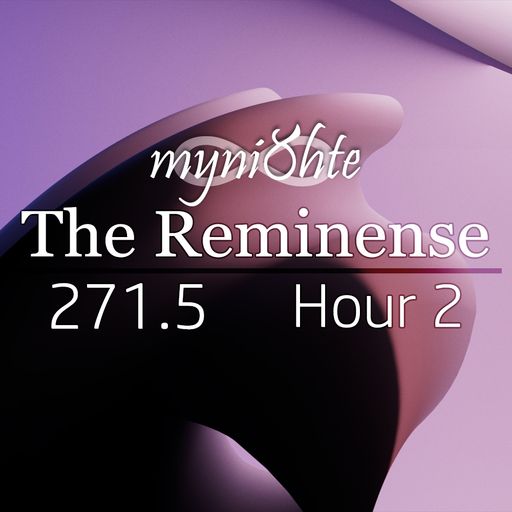 The Reminense 271.5 - Hour 2