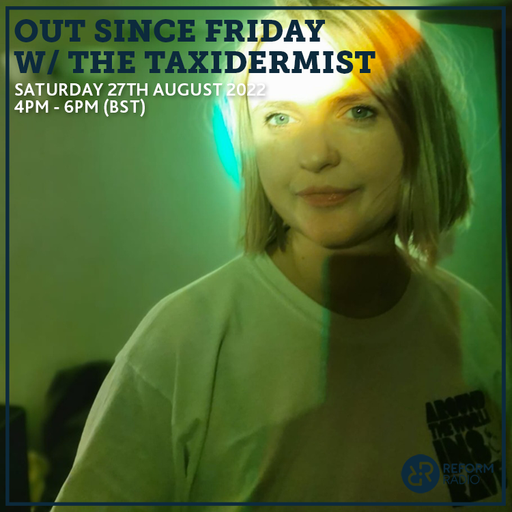 Out Since Friday w/ Taxidermist 27th August 2022