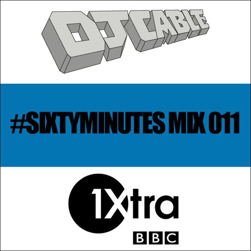 BBC 1Xtra #SixtyMinutes Mix 011