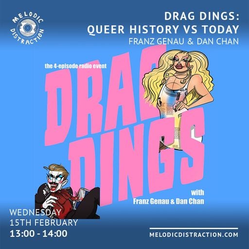 Drag Dings: Queer History VS Today with Franz Genau & Dan Chan (February '23)