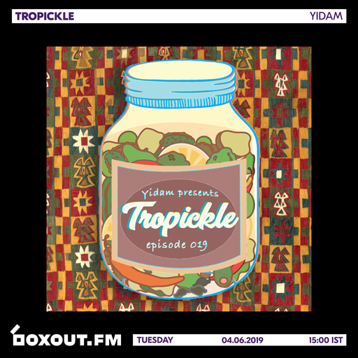 Tropickle 019 - Yidam [04-06-2019]