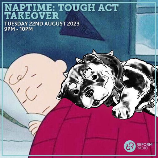 Naptime: Tough Act Takeover 22nd August 2023