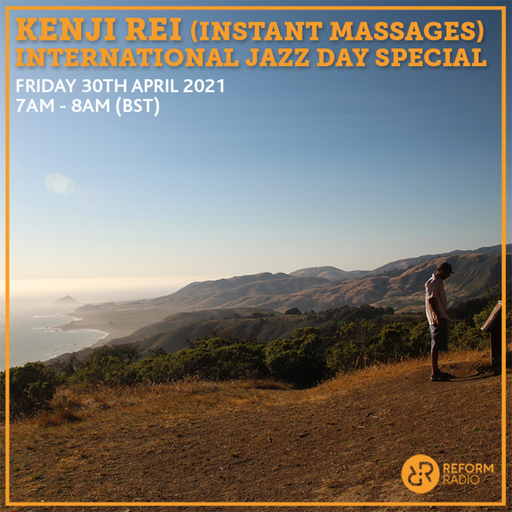 Kenji Rei (Instant Massages) International Jazz Day Special 30th April 2021
