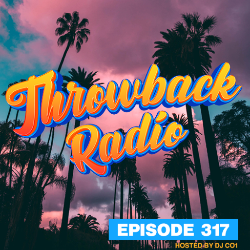 Throwback Radio #317 - DJ CO1  (West Coast Vibes)