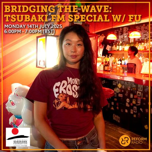 Bridging The Wave w/ TSUBAKI fm Special w/ Fu 14th July 2025