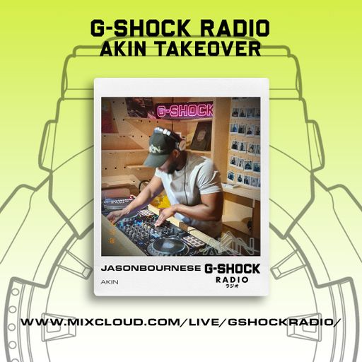 G-SHOCK Radio - AKIN Takeover  - JasonbourneSE - 28/07