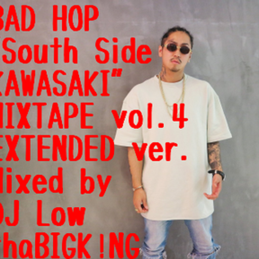 BAD HOP"South Side KAWASAKI"MIXTAPE EXTENDED ver. vol.4