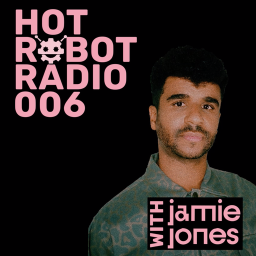 Hot Robot Radio 006