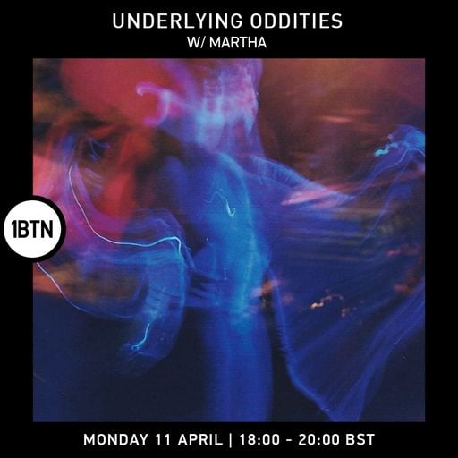 Underlying Oddities with Martha - 11.04.2022