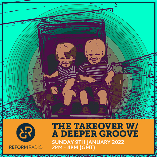 The Takeover w/ A Deeper Groove 9th January 2022