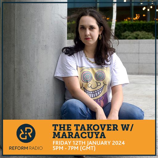 The Takeover w/ Maracuya 12th January 2023