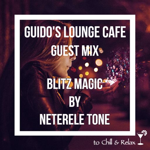 Guido's Lounge Cafe (Blitz Magic) Guest Mix by Neterele Tone