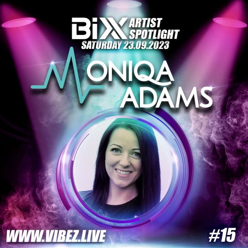 BiXX Artist Spotlight | 015 | Moniqa Adams