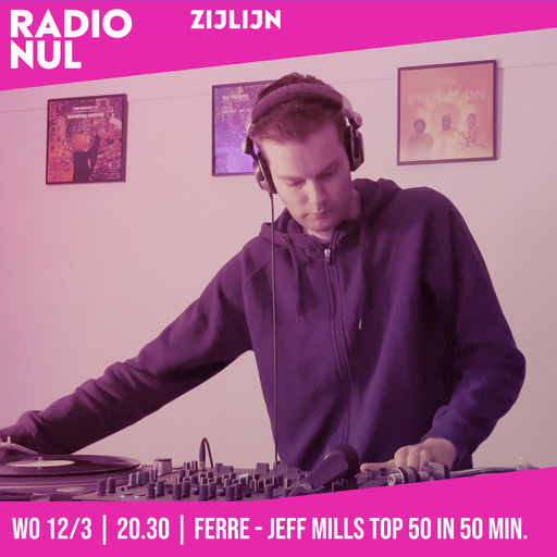 Ferre - Zijlijn - Episode 50A Jeff Mills top 50 in 50 minutes / 12-03-2025