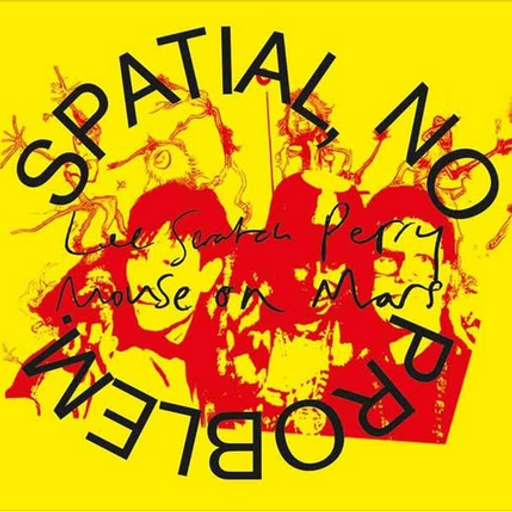 Lee “Scratch” Perry & Mouse on Mars - Spatial, No Problem