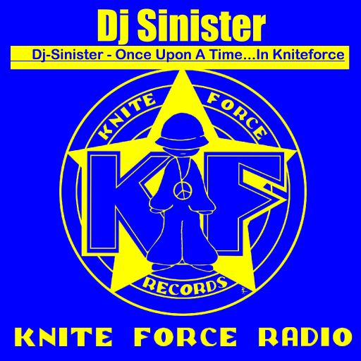 Dj-Sinister - Once Upon A Time...In Kniteforce Radio Show -21-08-2019