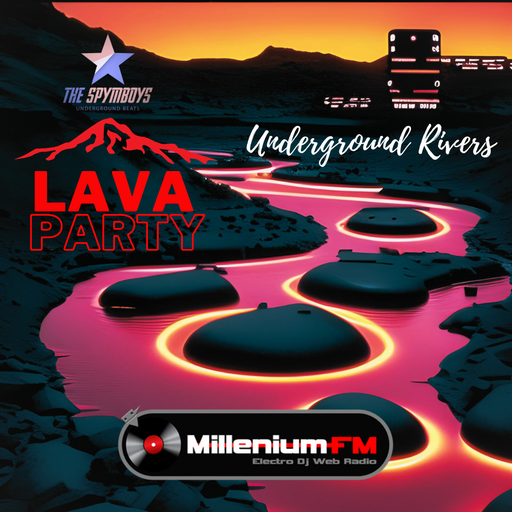 THE SPYMBOYS On Millenium FM - Electro Dj Web Radio [ UNDERGROUND RIVERS #67 LAVA PARTY ]