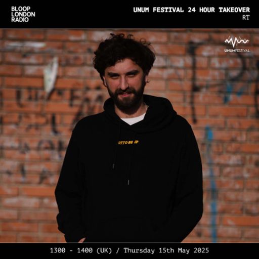 UNUM Festival 24hr Takeover: RT - 15.05.25