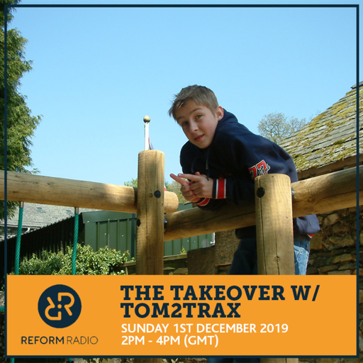 The Takeover w/ Tom2Trax 1st December 2019
