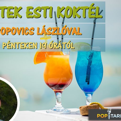 Péntek esti koktél Popovics Lászlóval (2019-10-25) (Kedvenc Magyar előadók 3)