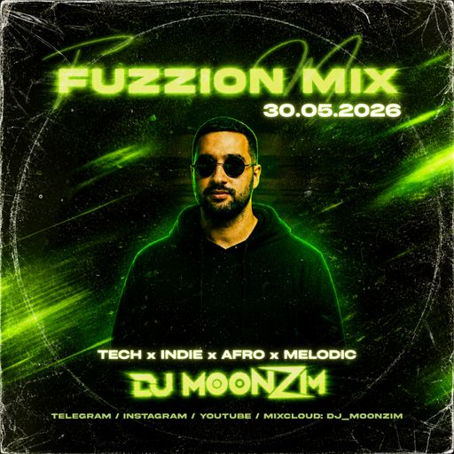 Fuzzion Mix by DJ MOONZIM (30.05.2026)