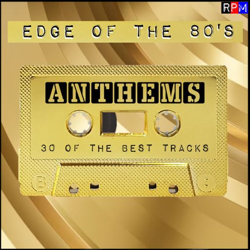 THE EDGE OF THE 80'S : ANTHEMS